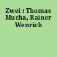 Zwei : Thomas Mucha, Rainer Wenrich