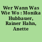 Wer Wann Was Wie Wo : Monika Hubbauer, Rainer Hahn, Anette Frey