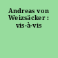 Andreas von Weizsäcker : vis-à-vis