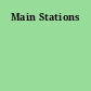 Main Stations