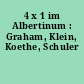 4 x 1 im Albertinum : Graham, Klein, Koethe, Schuler