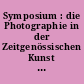 Symposium : die Photographie in der Zeitgenössischen Kunst ; eine Veranstaltung der Akademie Schloß Solitude ; 6./7. Dezember 1989