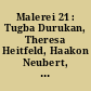 Malerei 21 : Tugba Durukan, Theresa Heitfeld, Haakon Neubert, Nette Pieters