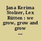 Jana Kerima Stolzer, Lex Rütten : we grow, grow and grow : we're gonna be alright and this is our show : 11.3.-30.7.2023