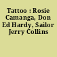 Tattoo : Rosie Camanga, Don Ed Hardy, Sailor Jerry Collins