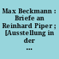Max Beckmann : Briefe an Reinhard Piper ; [Ausstellung in der Staatsgalerie Moderner Kunst, München 29.9. bis 20.11.1994]