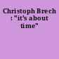 Christoph Brech : "it's about time"
