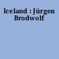 Iceland : Jürgen Brodwolf