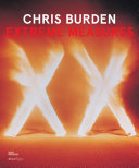 Chris Burden : Extreme Measures