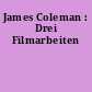 James Coleman : Drei Filmarbeiten