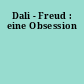 Dali - Freud : eine Obsession