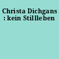 Christa Dichgans : kein Stillleben