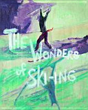 Peter Doig presents The wonders of ski-ing : a method of correct ski-ing and its applications to alpine running