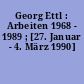 Georg Ettl : Arbeiten 1968 - 1989 ; [27. Januar - 4. März 1990]