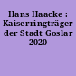 Hans Haacke : Kaiserringträger der Stadt Goslar 2020