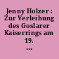 Jenny Holzer : Zur Verleihung des Goslarer Kaiserrings am 19. Oktober 2002 und zur Ausstellung im Mönchehaus-Museum für moderne Kunst Goslar
