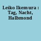 Leiko Ikemura : Tag, Nacht, Halbmond