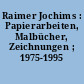 Raimer Jochims : Papierarbeiten, Malbücher, Zeichnungen ; 1975-1995
