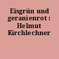 Eisgrün und geranienrot : Helmut Kirchlechner