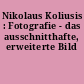 Nikolaus Koliusis : Fotografie - das ausschnitthafte, erweiterte Bild