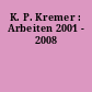 K. P. Kremer : Arbeiten 2001 - 2008