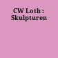 CW Loth : Skulpturen