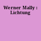 Werner Mally : Lichtung