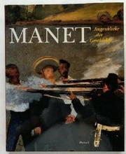 Edouard Manet : Augenblicke der Geschichte ; [... anläßlich der Ausstellung in der Städtischen Kunsthalle Mannheim vom 18. Oktober 1992 bis 17. Januar 1993]