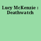 Lucy McKenzie : Deathwatch