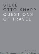 Silke Otto-Knapp : questions of travel