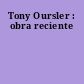 Tony Oursler : obra reciente