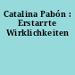 Catalina Pabón : Erstarrte Wirklichkeiten