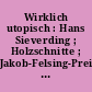 Wirklich utopisch : Hans Sieverding ; Holzschnitte ; Jakob-Felsing-Preis der Darmstädter Volksbank eG für Zeichnung und Druckgrafik 2002