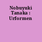 Nobuyuki Tanaka : Urformen