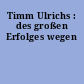 Timm Ulrichs : des großen Erfolges wegen