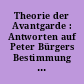 Theorie der Avantgarde : Antworten auf Peter Bürgers Bestimmung von Kunst und bürgerlicher Gesellschaft