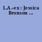 L.A.-ex : Jessica Bronson ...