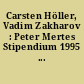 Carsten Höller, Vadim Zakharov : Peter Mertes Stipendium 1995 ...