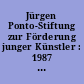 Jürgen Ponto-Stiftung zur Förderung junger Künstler : 1987 - 1992 ; Musik, Bildende Kunst, Literatur, Architektur