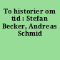 To historier om tid : Stefan Becker, Andreas Schmid
