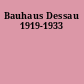 Bauhaus Dessau 1919-1933