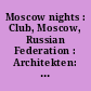 Moscow nights : Club, Moscow, Russian Federation : Architekten: Vladimir Kuzmin and Vladislav Savinkin
