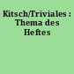 Kitsch/Triviales : Thema des Heftes