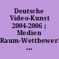 Deutsche Video-Kunst 2004-2006 ; Medien Raum-Wettbewerb 2006 ; Video-Installationen aus der Sammlung Olbricht ; [Ausstellung zum 12. Marler Video-Kunst-Preis Medien Raum-Wettbewerb 2006]