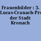 Frauenbilder : 3. Lucas-Cranach-Preis der Stadt Kronach