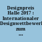 Designpreis Halle 2017 : Internationaler Designwettbewerb zum Thema Zeit