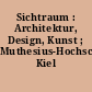 Sichtraum : Architektur, Design, Kunst ; Muthesius-Hochschule Kiel 1907-1997