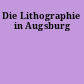 Die Lithographie in Augsburg