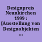 Designpreis Neunkirchen 1999 : [Ausstellung von Designobjekten in der Volksbank Neunkirchen anläßlich des Designpreises Neunkirchen 1999]