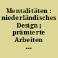 Mentalitäten : niederländisches Design ; prämierte Arbeiten des Designpreises Rotterdam 1993-1995 ; Securitas Galerie, Bremen: 7.11.1995-4.1.1996